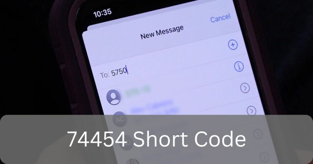 74454 Short Code