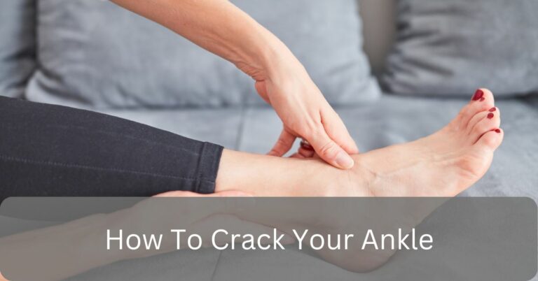 How To Crack Your Ankle