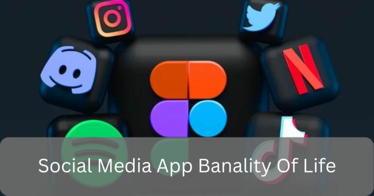 Social Media App Banality Of Life