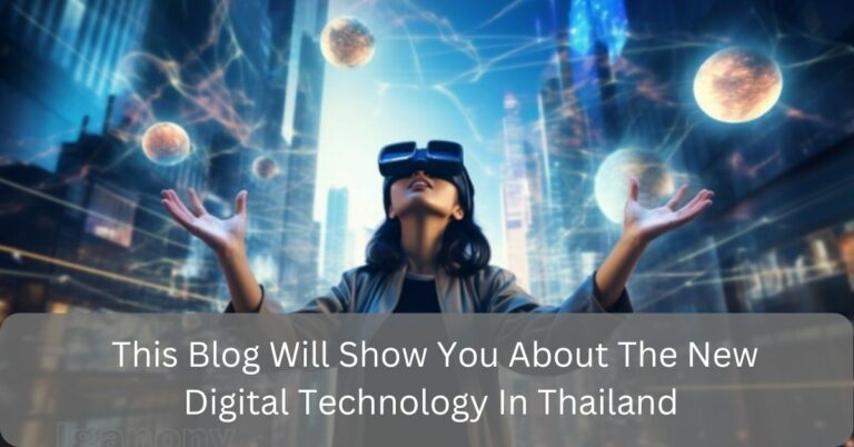 This Blog Will Show You About The New Digital Technology In Thailand